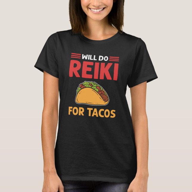 Will Do Reiki For Tacos Lightworker Reiki Practiti T Shirt (Framsida)
