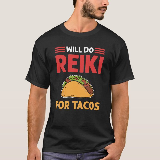 Will Do Reiki For Tacos Lightworker Reiki Practiti T Shirt (Framsida)