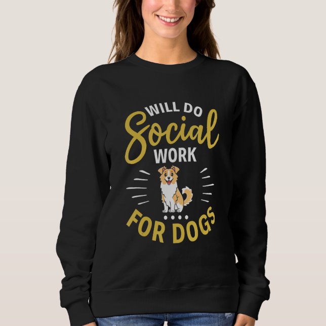 Will do Social Work for Dogs  Social Worker Dogs T Shirt (Framsida)