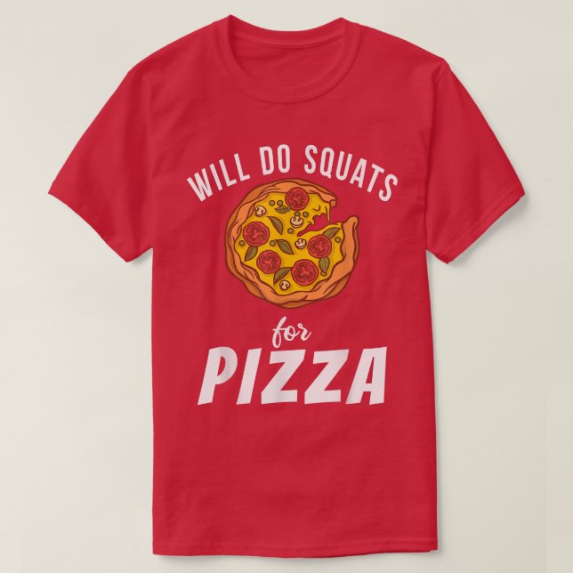 Will do Squats for Pizza Snack Pizzalove Pizza 356 T Shirt (Design framsida)