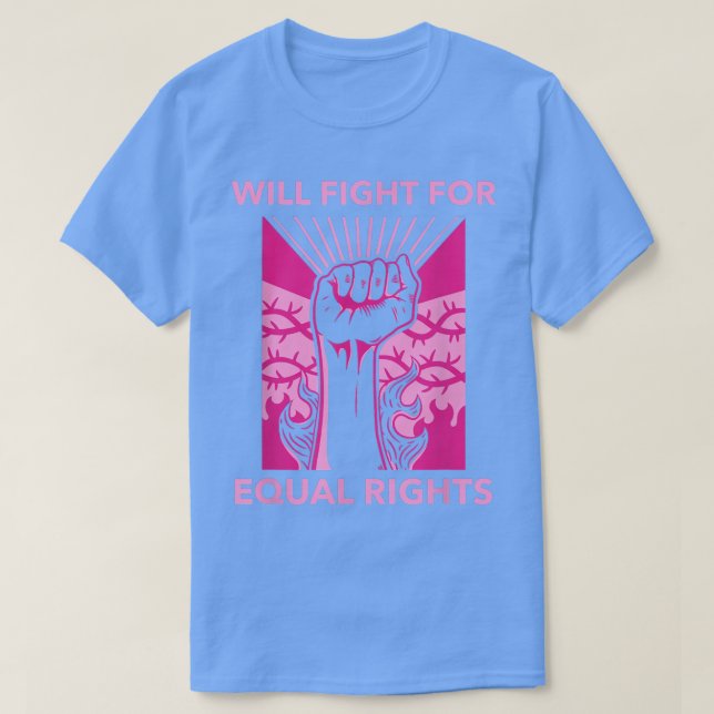 Will Fight For Equal Rights Social Activism 6251  T Shirt (Design framsida)