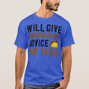 Will Ge Backacking Adress for Tacos Funny Taco T Shirt