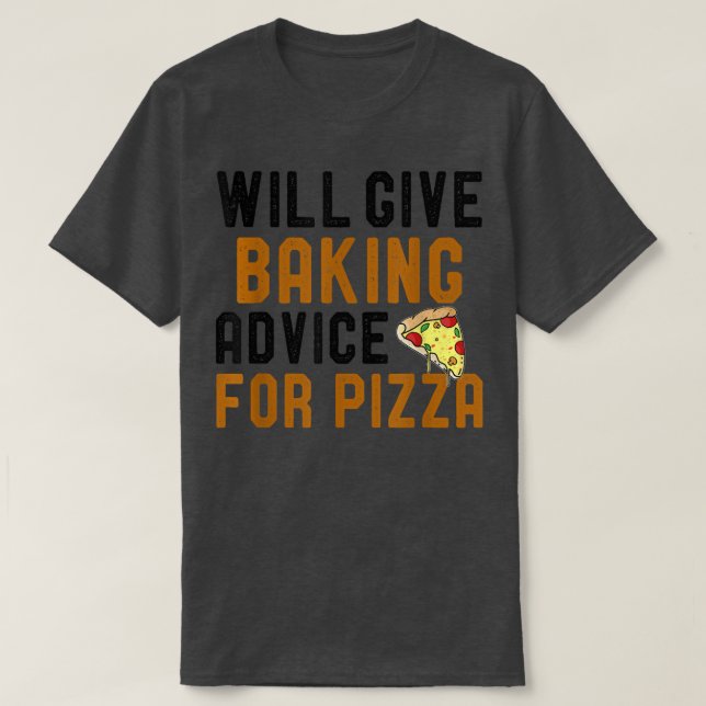 Will Ge Baking Advice for Pizza Funny Pizza Kärlek T Shirt (Design framsida)