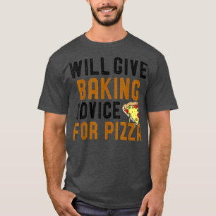 Will Ge Baking Advice for Pizza Funny Pizza Kärlek T Shirt