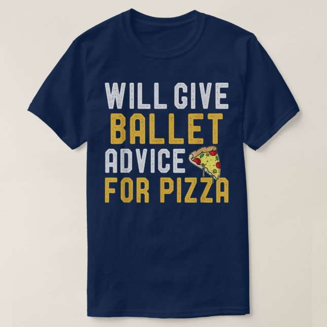 Will Ge Ballet Advice for Pizza Funny Pizza Boll T Shirt (Design framsida)