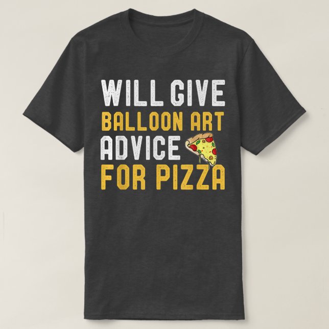 Will Ge Balloon Art Advice for Pizza Funny Pizza T Shirt (Design framsida)
