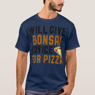 Will Ge Bonsai Advice for Pizza Funny Pizza Kärlek T Shirt
