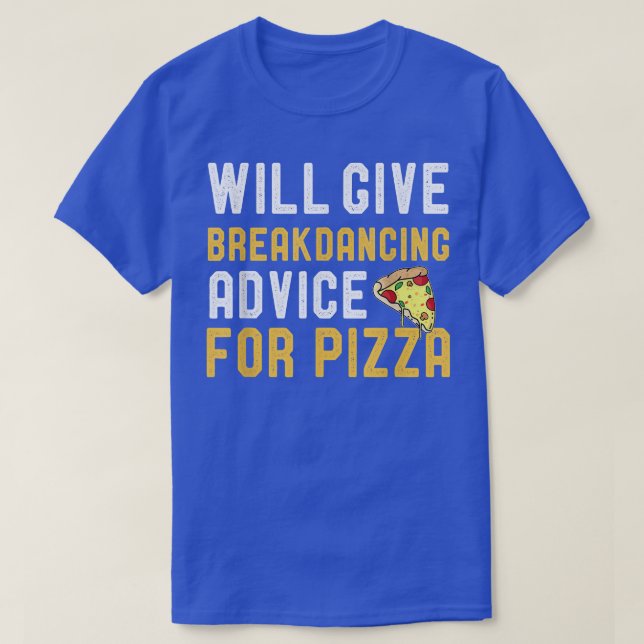 Will Ge BreakDancing Advice for Pizza Funny Pizz T Shirt (Design framsida)