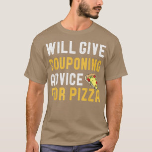 Will Ge Couponing Advice for Pizza Funny Pizza L. T Shirt