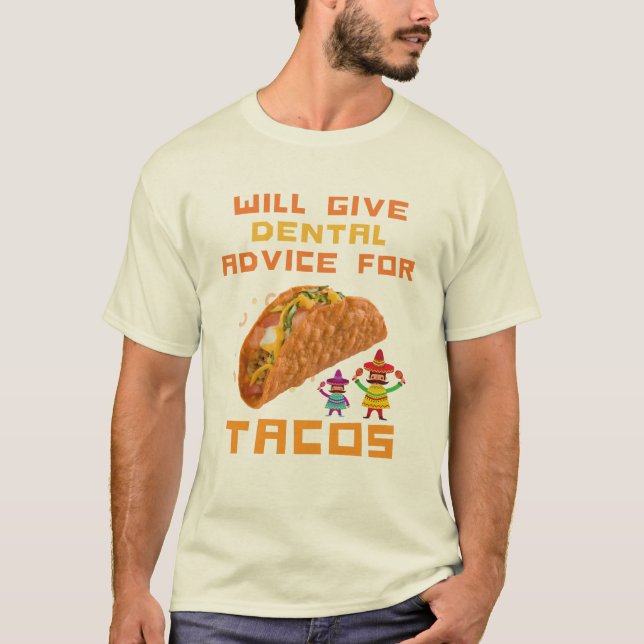 Will Ge Dental Advice for Tacos Funny Dentist T Shirt (Framsida)