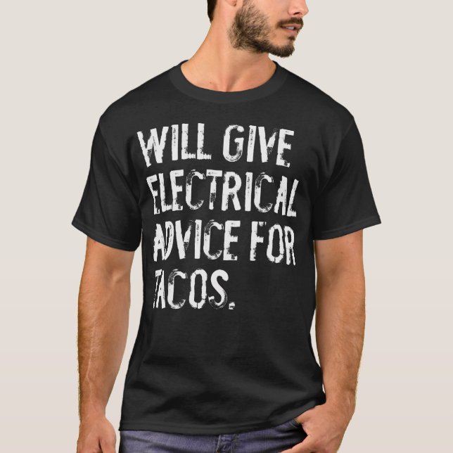 Will Ge Electrical Advice for Tacos Funny Electr T Shirt (Framsida)