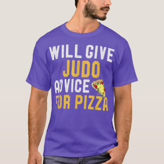 Will Ge Judo Advice for Pizza Funny Meican Food T Shirt