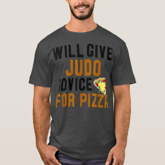 Will Ge Judo Advice for Pizza Funny Meican Food T Shirt