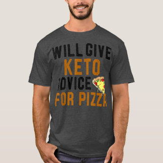 Will Ge Keto Advice for Pizza Funny Ketogen Di T Shirt