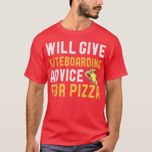 Will Ge Kiteboarding Advice for Pizza Funny Kite T Shirt
