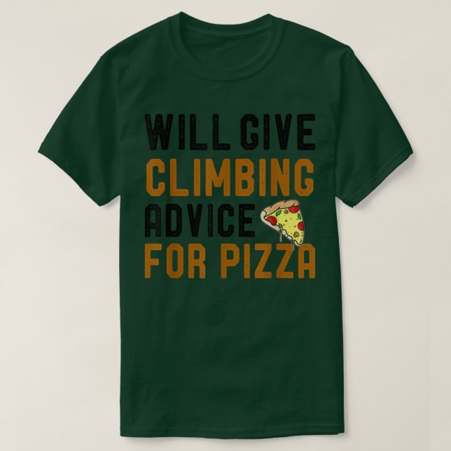 Will Ge klätterråd för Pizza Funny Klibers T Shirt (Design framsida)