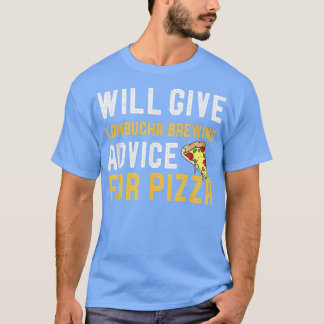 Will Ge Kombucha Advice for Pizza Funny Kombucha T Shirt