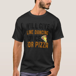 Will Ge Line Dancing Advice for Pizza Dance Jok T Shirt