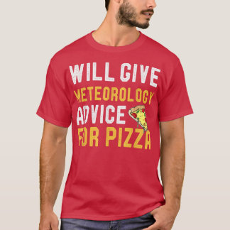 Will Ge Meteorology Adress for Pizza Roligt Weathe T Shirt