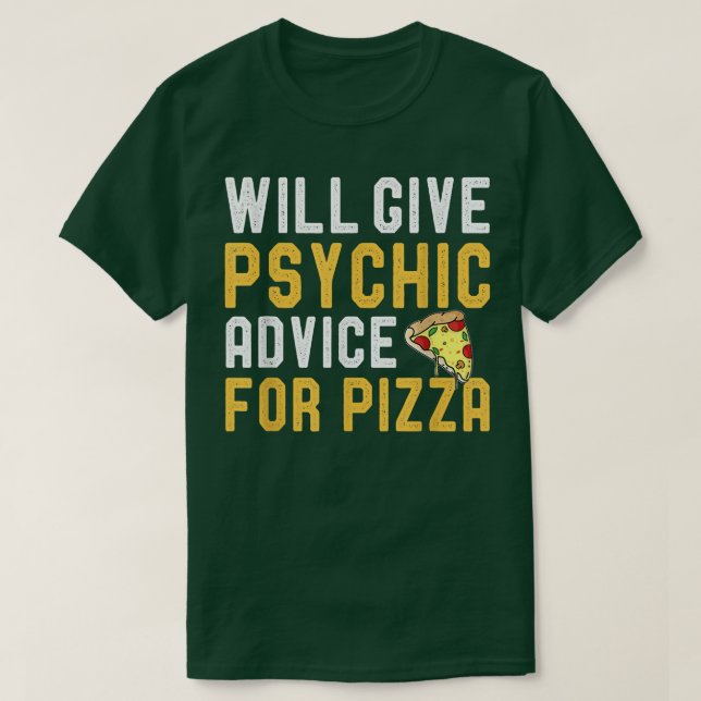 Will Ge Psychic Advice for Pizza Funny Pizza Jok T Shirt (Design framsida)