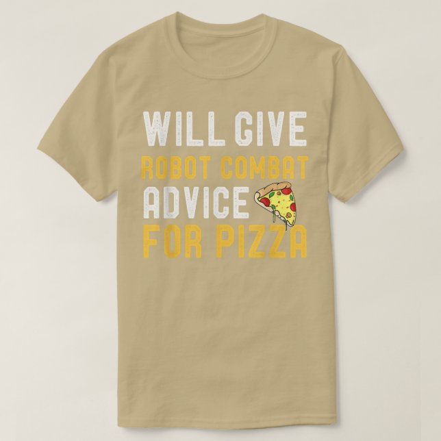 Will Ge Robot Combat Advice for Pizza Funny Meic T Shirt (Design framsida)