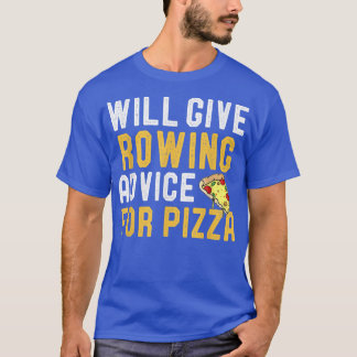 Will Ge Rving Advice for Pizza Funny Crew Rowin T Shirt