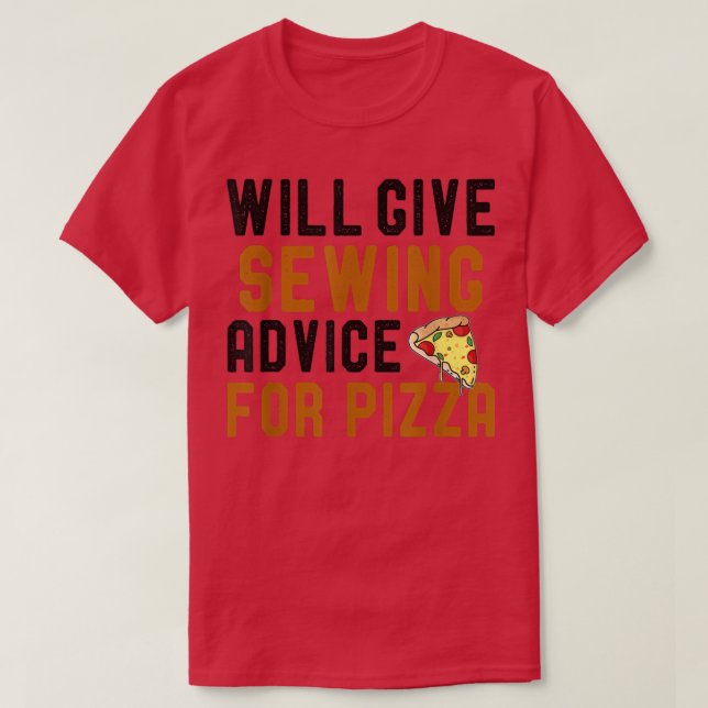 Will Ge Sewing Advice for Pizza Funny som säger Kn T Shirt (Design framsida)