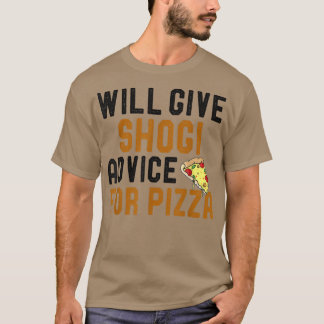 Will Ge Shogi Advice for Pizza Funny som säger Sti T Shirt