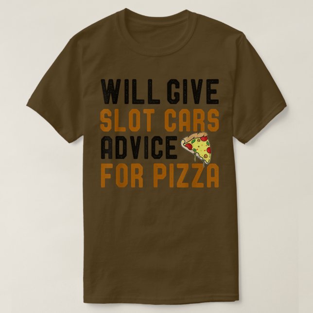 Will Ge Slot Cars Advice for Pizza Funny Slotcar T Shirt (Design framsida)