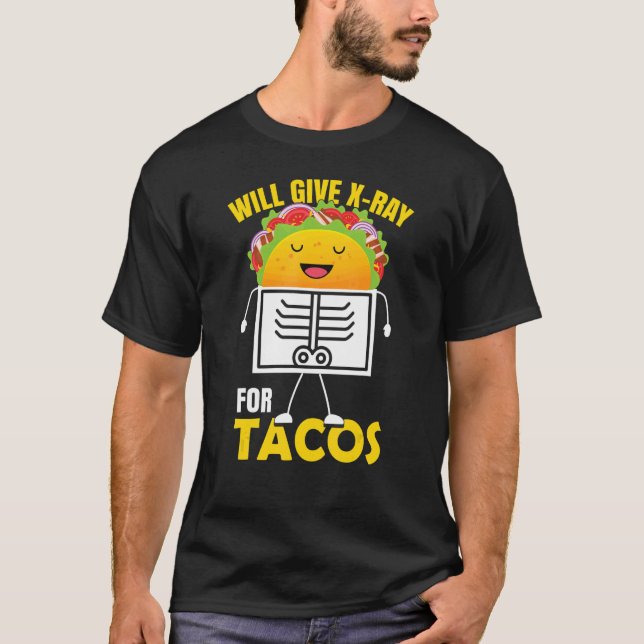 Will Ge X Ray for Tacos Radiolog Radiology T Shirt (Framsida)