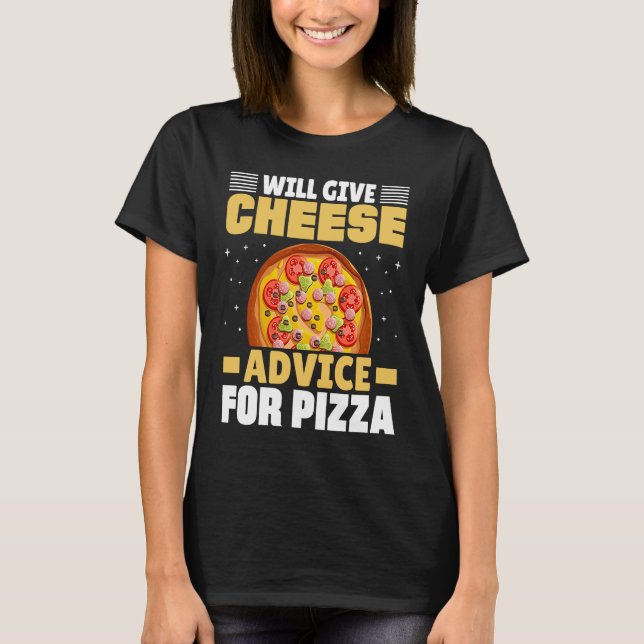 Will Give Cheese Advice For Pizza Cheese Quotes T Shirt (Framsida)