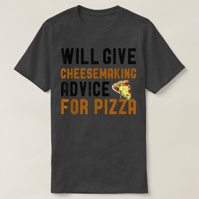 Will Give Cheesemaking Advice For Pizza Funny Pizz T Shirt (Design framsida)