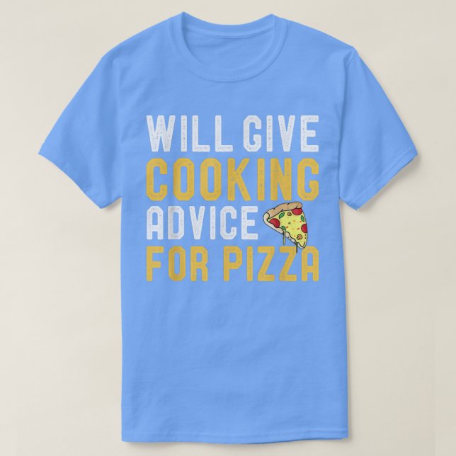 Will Give Cooking Advice For Pizza Funny Culinary  T Shirt (Design framsida)
