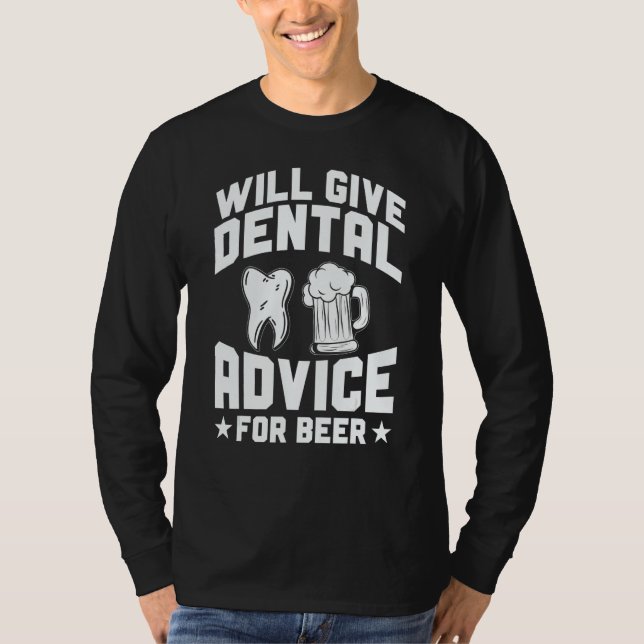 Will Give Dental Advice For Beer Dental Dentist T Shirt (Framsida)