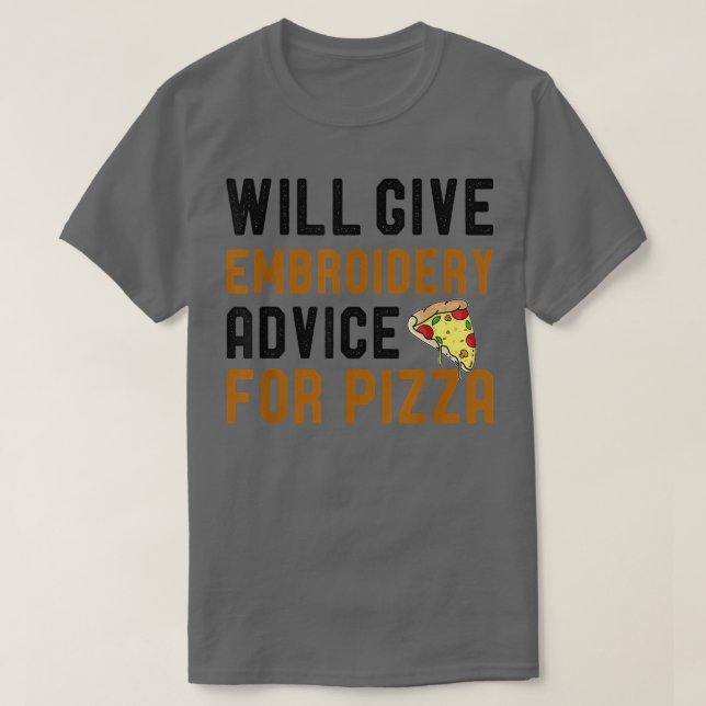 Will Give Embroidery Advice For Pizza Funny Knitti T Shirt (Design framsida)