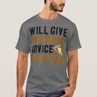 Will Give Embroidery Advice For Pizza Funny Knitti T Shirt
