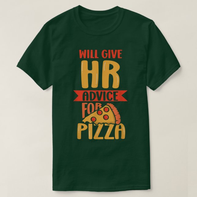 Will Give Hr Advice For Pizza Human Resources Empl T Shirt (Design framsida)