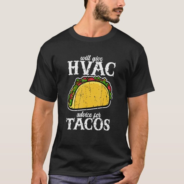 Will give HVAC advice for tacos  HVAC professional T Shirt (Framsida)