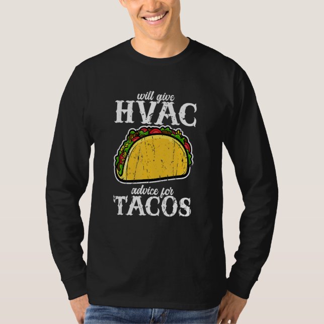 Will give HVAC advice for tacos  HVAC professional T Shirt (Framsida)