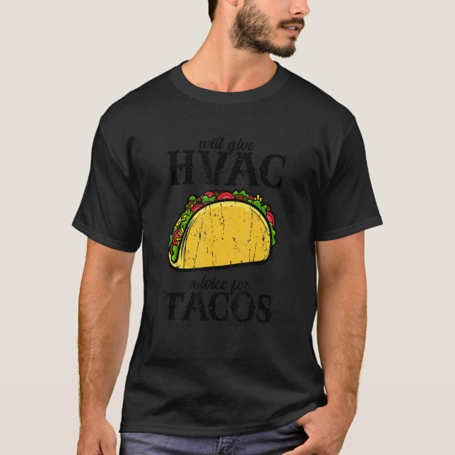 Will give HVAC advice for tacos  tacos T Shirt (Framsida)