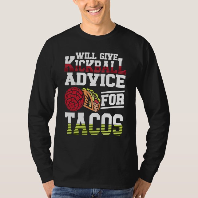 Will Give Kickball Advice For Tacos Mexican Kickba T Shirt (Framsida)