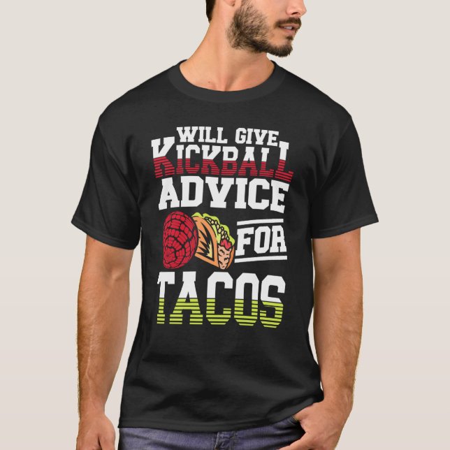 Will Give Kickball Advice For Tacos Mexican Kickba T Shirt (Framsida)