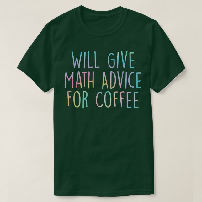 Will Give Math Advice For Coffee Math Teacher Back T Shirt (Design framsida)