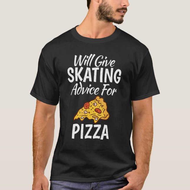 Will give Skating advice for Pizza   Roller Skatin T Shirt (Framsida)