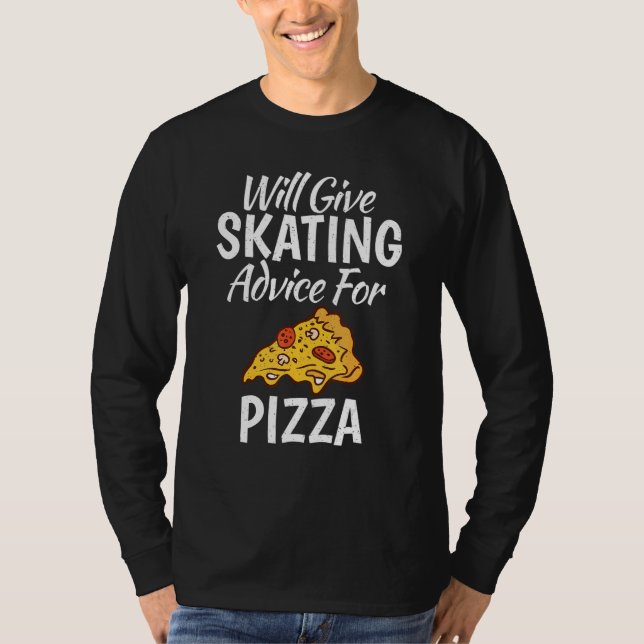 Will give Skating advice for Pizza   Roller Skatin T Shirt (Framsida)