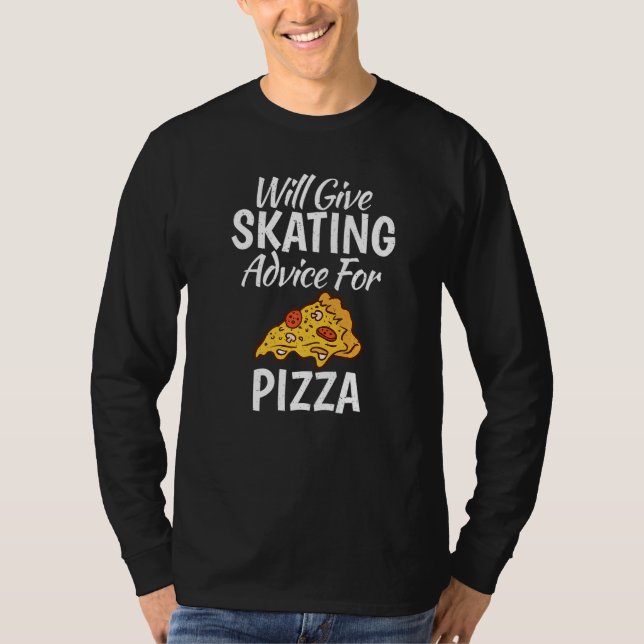Will give Skating advice for Pizza  Roller Skating T Shirt (Framsida)