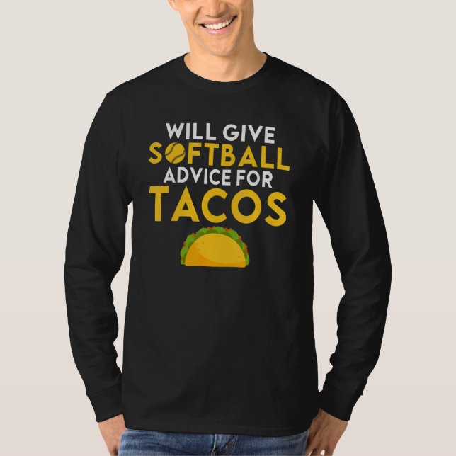 Will give Softball advice for Tacos     Softball T Shirt (Framsida)