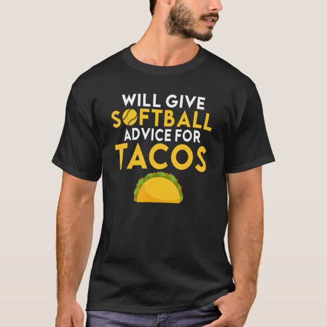 Will give Softball advice for Tacos     Softball T Shirt (Framsida)