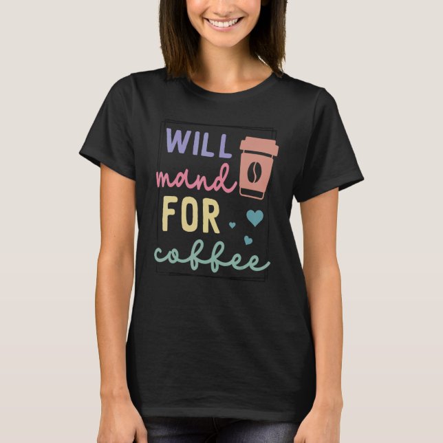 Will Mand For Coffee T Shirt (Framsida)