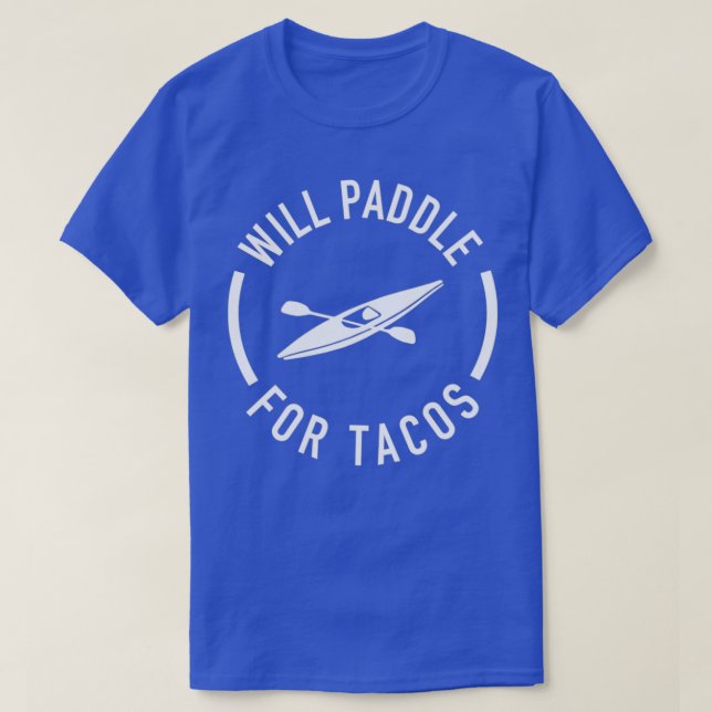 Will Paddle for Tacos T Shirt (Design framsida)